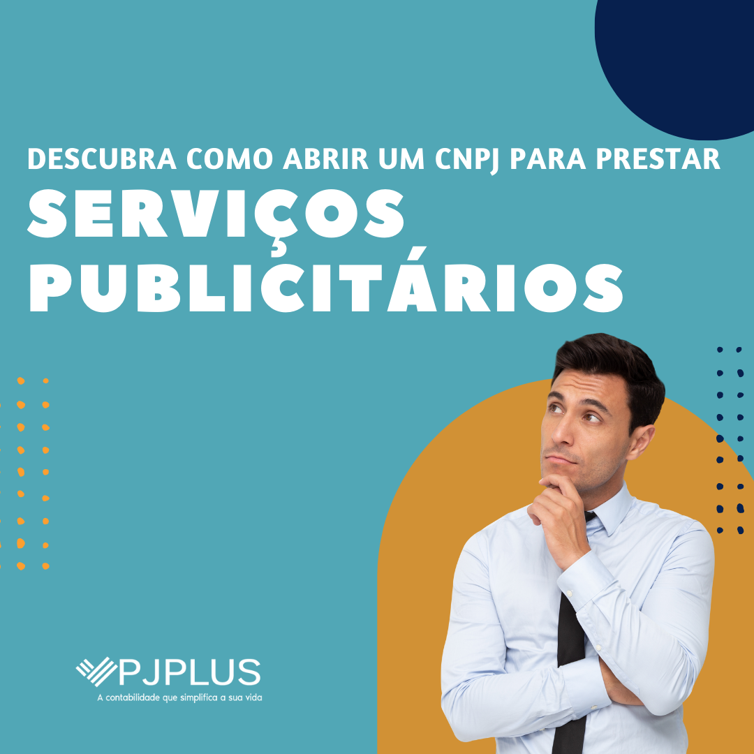 Descubra como abrir um CNPJ para prestar serviços publicitários PJPlus